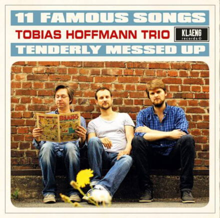 Tobias Hoffmann Trio – 11 Famous Songs Tenderly Messed Up